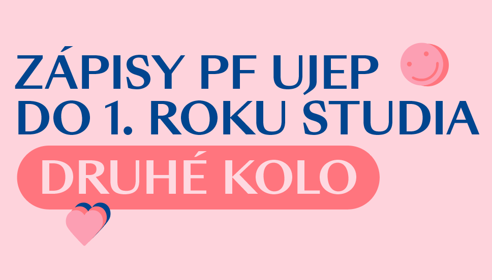 ZÁPISY PF UJEP DO 1. ROKU STUDIA PRO UCHAZEČE 2. KOLA PŘIJÍMACÍHO ŘÍZENÍ, NÁHRADNÍ TERMÍN ZÁPISŮ, PRO UCHAZEČE PO ÚSPĚŠNÉM ODVOLÁNÍ